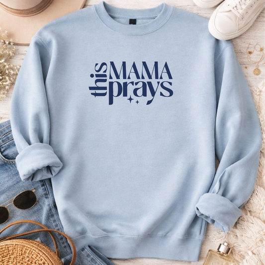 This Mama Prays Sweatshirt